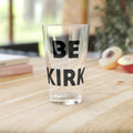 Be Kirk - Pint Glass